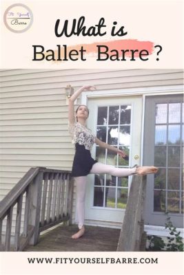 What is ballet barre? A discussion on its role in dance and beyond